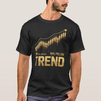 90% Follow Noise 10% Follow Trend - Trading Mindse Tシャツ