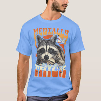 90 s Racoon Bootleg Mentally Sick Physicallyhick f Tシャツ
