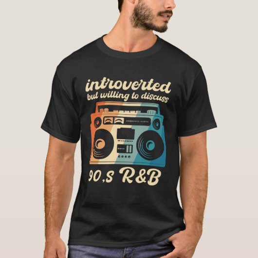 90s R&B introverted but willing to discuss 90s RnB Tシャツ (正面)