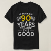 90th Birthday Gift, Took Me 90 Years - 90 Year Old Tシャツ (デザイン正面)