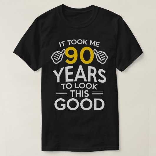 90th Birthday Gift, Took Me 90 Years - 90 Year Old Tシャツ (デザイン正面)