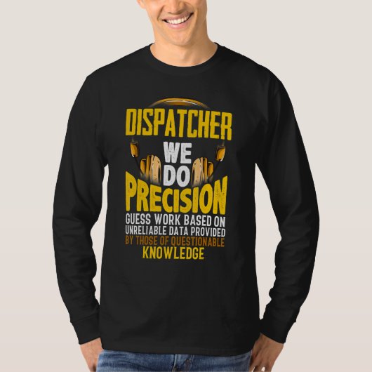 911のディスパッチに基づいて正確な推測作業を行います Tシャツ (正面)