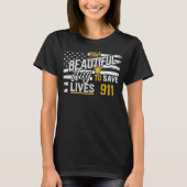 911ディスパッチャ – 美しい救日々 Tシャツ (正面)