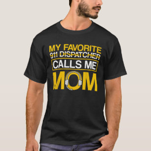 911 お気に入りの DispatcherがMom 911 Dispatcherを呼び出す Tシャツ