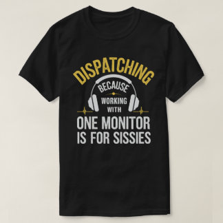 911 Dispatcher - 1台のモニタを使用してS Tシャツ
