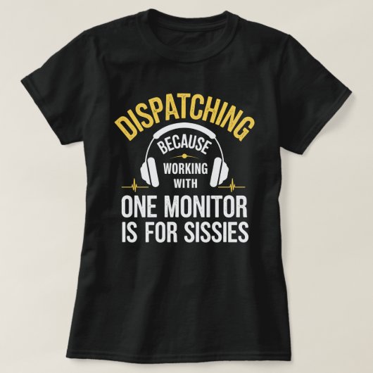 911 Dispatcher - 1台のモニタを使用してS Tシャツ (デザイン正面)