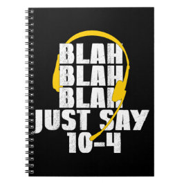 911 Dispatcher Blah Blah Blah Blah Just Say 10 4 ノートブック