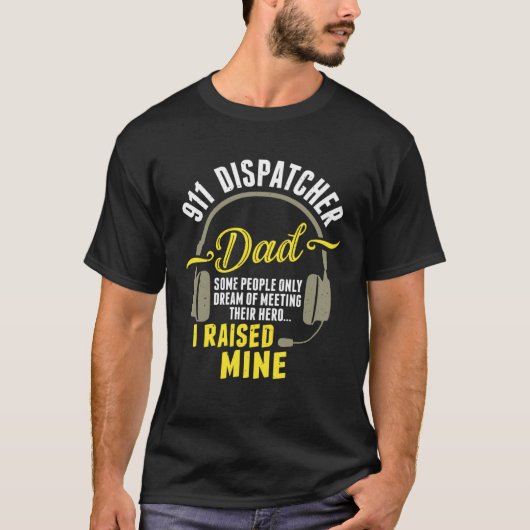 911 Dispatcher Dad Dispatch Operator 911 Dispatche Tシャツ (正面)