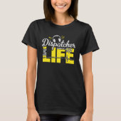 911 Dispatcher Life Dispatch Operator 911 Dispatch Tシャツ (正面)