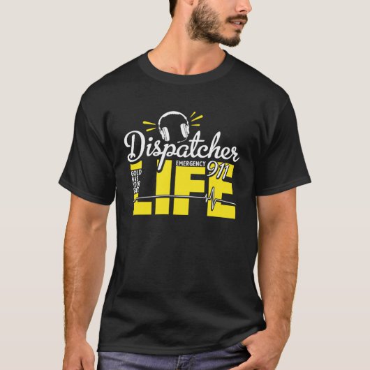 911 Dispatcher Life Dispatch Operator 911 Dispatch Tシャツ (正面)