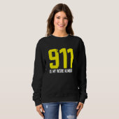 911 Is My Work Number Dispatch Operator Call Dispa スウェットシャツ (正面フル)