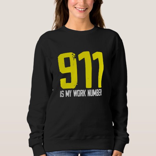 911 Is My Work Number Dispatch Operator Call Dispa スウェットシャツ (正面)