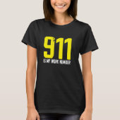 911 Is My Work Number Dispatch Operator Call Dispa Tシャツ (正面)