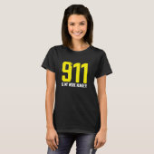 911 Is My Work Number Dispatch Operator Call Dispa Tシャツ (正面フル)