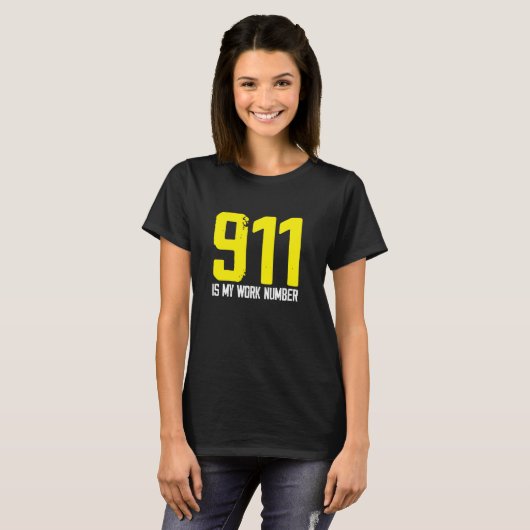 911 Is My Work Number Dispatch Operator Call Dispa Tシャツ (正面フル)
