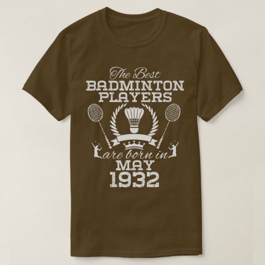 92歳誕生日1932年5月バドミントン最高のPl版 Tシャツ (デザイン正面)