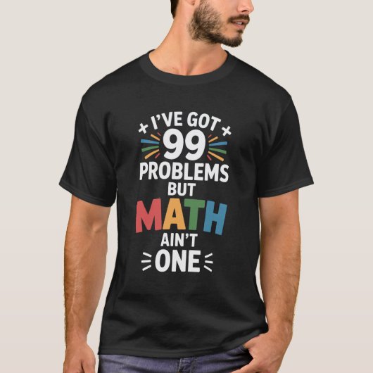 99の問題は私に Funny 数学教師 Tシャツ (正面)