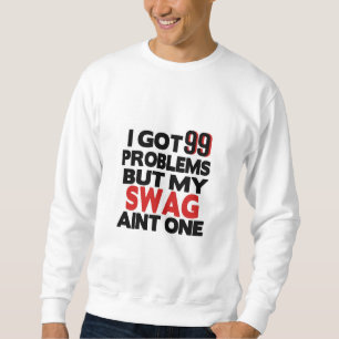 99の得問題だがスワッグはTシャツ一つではない スウェットシャツ