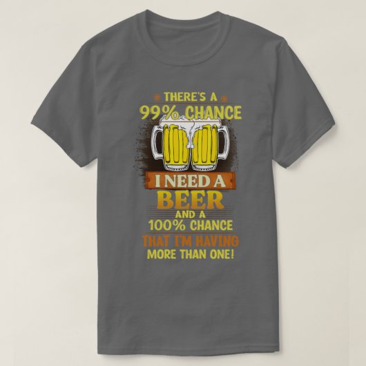 99チャンスあるビールが欲しい Tシャツ (デザイン正面)