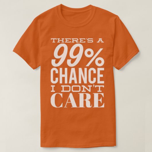 99チャンス私は皮肉なおもしろい引用文 Tシャツ (デザイン正面)