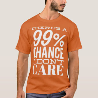 99チャンス私は皮肉なおもしろい引用文 Tシャツ