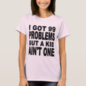99件得の問題だが子供は1人じゃない Tシャツ (正面)