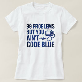 99問題が発生しているが、Code Blue EMTではない Tシャツ