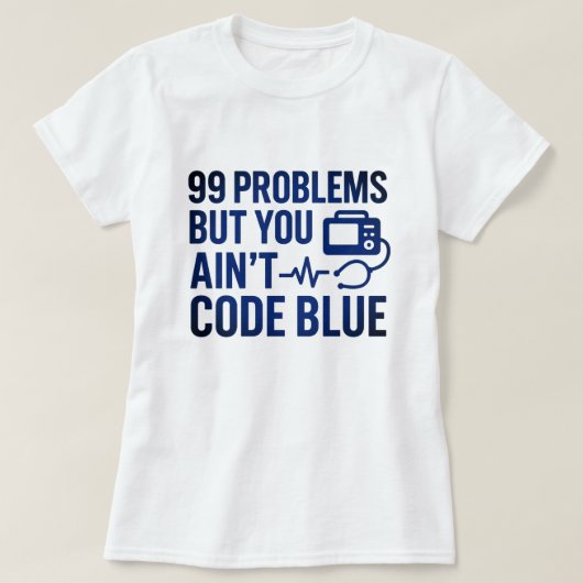 99問題が発生しているが、Code Blue EMTではない Tシャツ (デザイン正面)