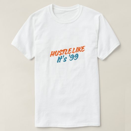 '99年のようにハスラーを目指せ Tシャツ (デザイン正面)