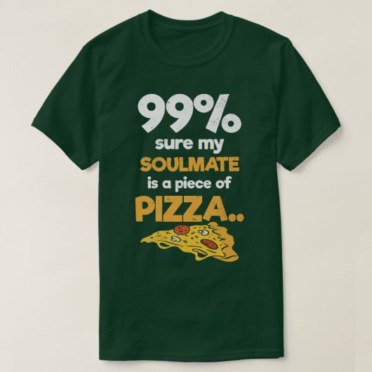 99私のソウルメイトはピザイタリアの一部かもしれない Tシャツ (デザイン正面)