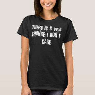 99笑わされるチャンス皮肉な気にさ Tシャツ