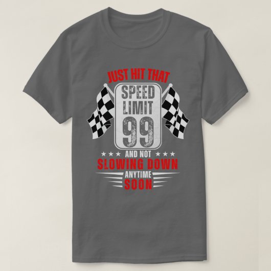 99誕生日スピードリミットサイン99歳レース Tシャツ (デザイン正面)