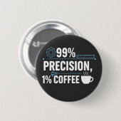 99%正確で1%コーヒー おもしろ品質エンジニア 缶バッジ (正面&裏面)