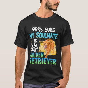 99%私のソウルメイトがゴールデンレトリバーであることを確認 Tシャツ