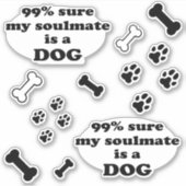 99%私のソウルメイトは犬だと確信 – おもしろい引用文 シール (正面)
