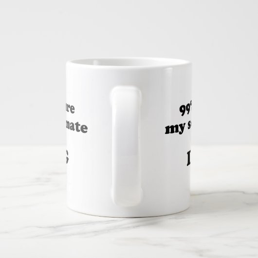 99%私のソウルメイトは犬だと確信 – おもしろい引用文 ジャンボコーヒーマグカップ (裏面)