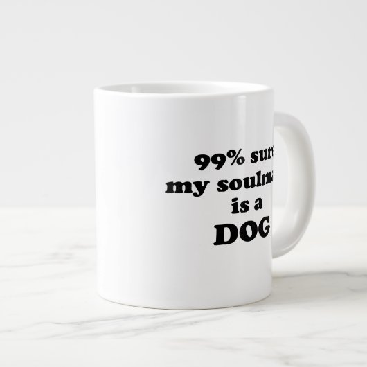 99%私のソウルメイトは犬だと確信 – おもしろい引用文 ジャンボコーヒーマグカップ (正面右)