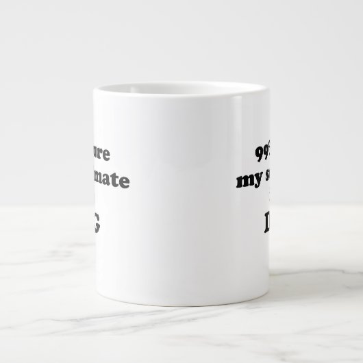 99%私のソウルメイトは犬だと確信 – おもしろい引用文 ジャンボコーヒーマグカップ (正面)