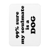 99%私のソウルメイトは犬だと確信 – おもしろい引用文 マグネット (縦)