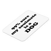 99%私のソウルメイトは犬だと確信 – おもしろい引用文 マグネット (左側)