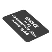 99%私のソウルメイトは犬だと確信 – おもしろい引用文 マグネット (右側)