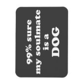 99%私のソウルメイトは犬だと確信 – おもしろい引用文 マグネット (縦)