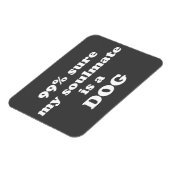 99%私のソウルメイトは犬だと確信 – おもしろい引用文 マグネット (左側)