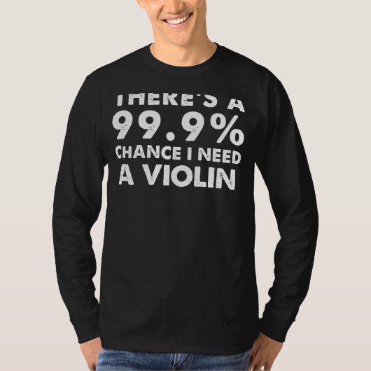 99.9%バイオリンが必要 | おもしろいミュージシャンT型 Tシャツ (正面)