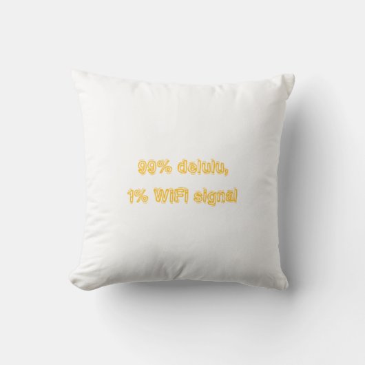 99% Delulu,1% WiFi Signal-Gen Z funny Quote Pillow クッション (正面)
