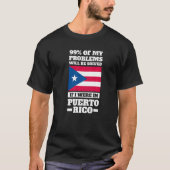 99 of my problems will be solved Puerto rico Puert Tシャツ (正面)