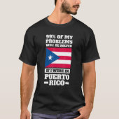 99 of my problems will be solved Puerto rico Puert Tシャツ (正面)