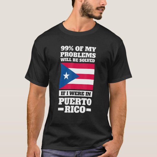 99 of my problems will be solved Puerto rico Puert Tシャツ (正面)