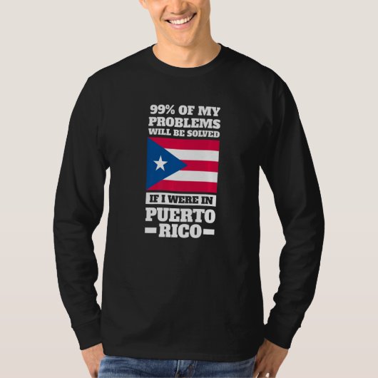 99 of my problems will be solved Puerto rico Puert Tシャツ (正面)
