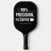 99% Precision 1% Coffee Funny Quality Engineer ピックルボールラケット (正面)